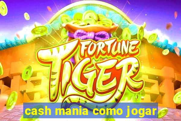 cash mania como jogar